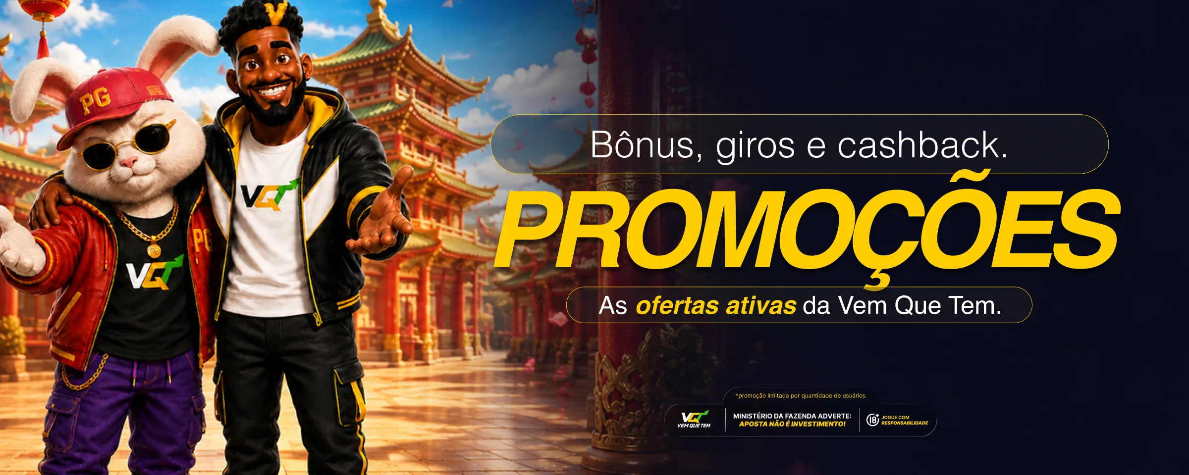 Promoções: bônus, giros e cashback. As ofertas ativas da Vem Que Tem.